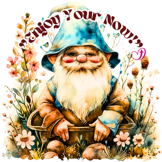 "Enjoy Your Now!"